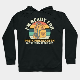 I'm Ready for Pre Kindergarten funny pre k student gift Hoodie